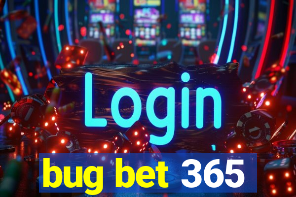 bug bet 365